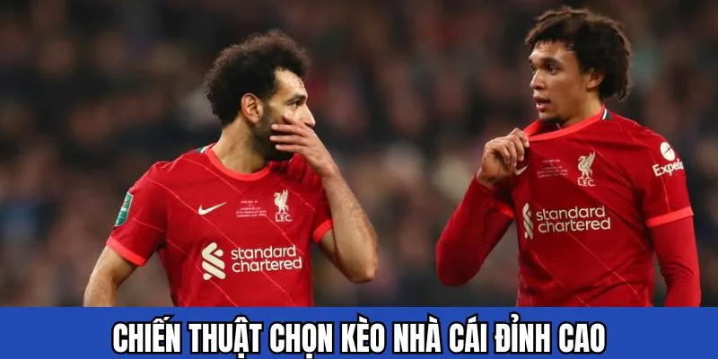 Chiến thuật chọn kèo nhà cái đỉnh cao