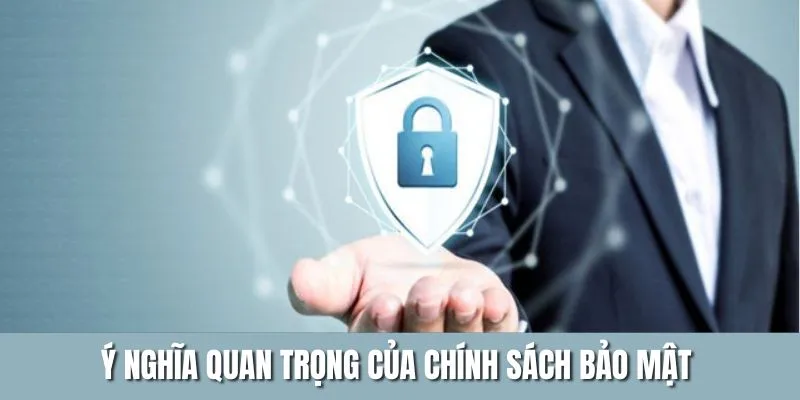 Mục đích khi xây dựng chính sách bảo mật BET88