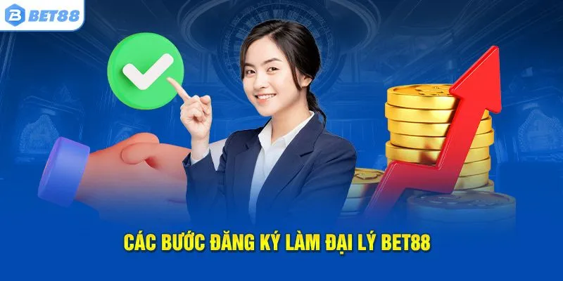 Hướng dẫn đăng ký làm đại lý BET88