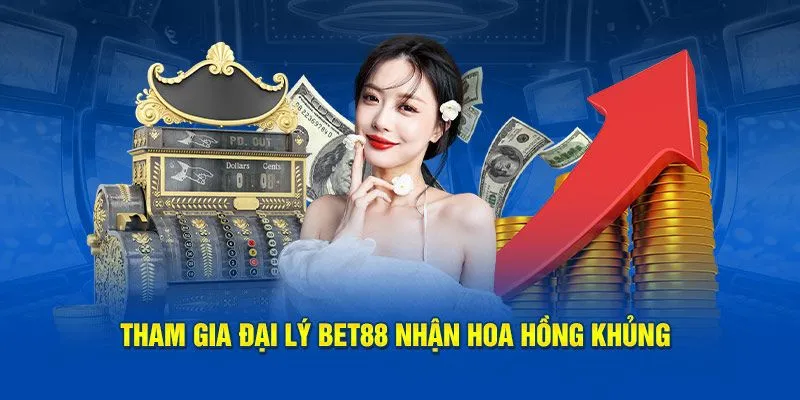 Những lợi ích anh em nhận được khi làm đại lý BET88