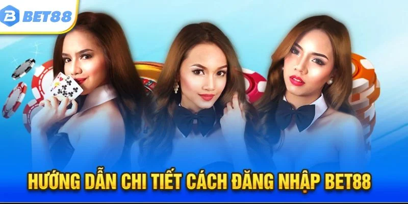 Cách đăng nhập BET88 trên website nhanh chóng