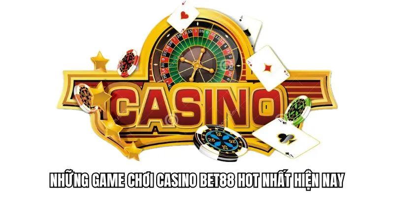 Những game chơi nổi bật có mặt tại chuyên mục Casino BET88