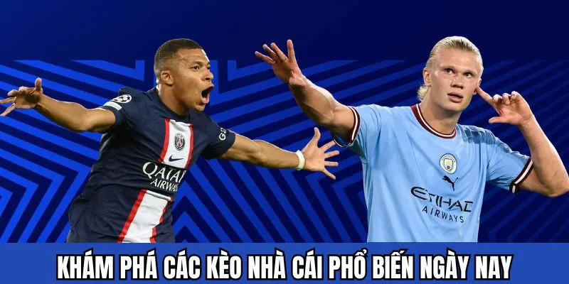 Khám phá các kèo nhà cái phổ biến hiện nay