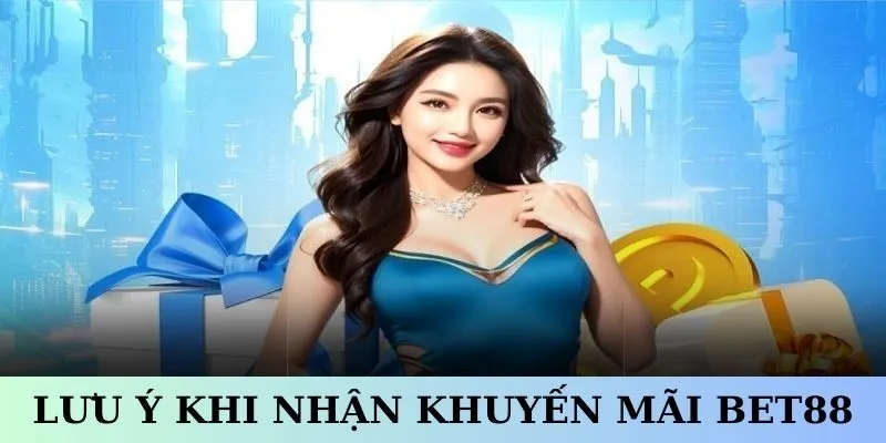 Lưu ý cho hội viên khi tham gia khuyến mãi BET88