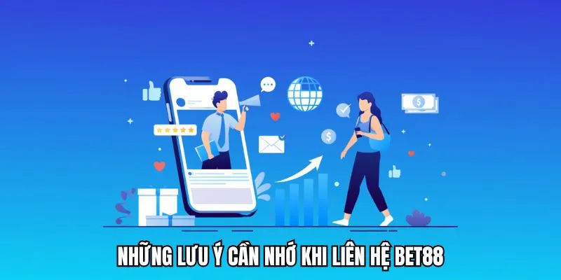 Lưu ý liên quan về quy trình liên hệ BET88