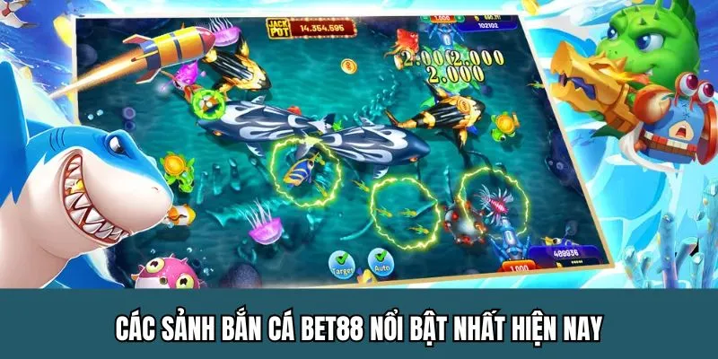 Các sảnh bắn cá BET88 có mặt tại nhà cái