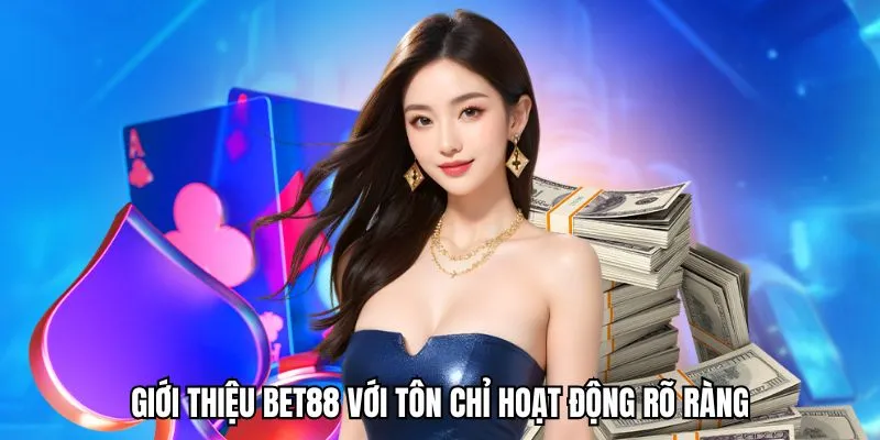 Tìm hiểu về nội dung giới thiệu BET88 với tôn chỉ hoạt động