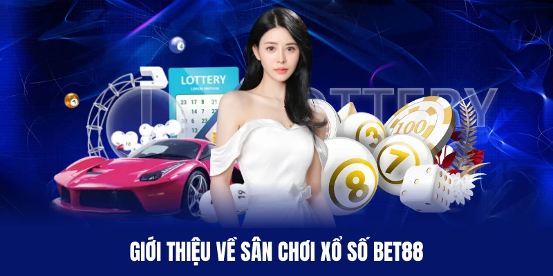 Tổng quan về sân chơi xổ số BET88 uy tín và chất lượng