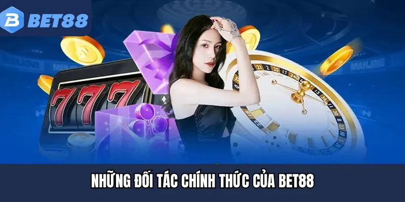 Những đối tác chính thức của BET88